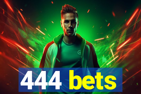 444 bets